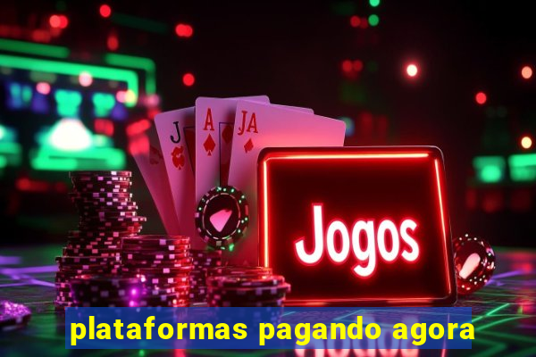 plataformas pagando agora